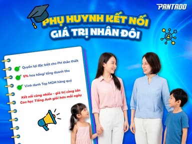 Chương trình MGM: “Phụ huynh kết nối – Giá trị nhân đôi” cùng Pantado